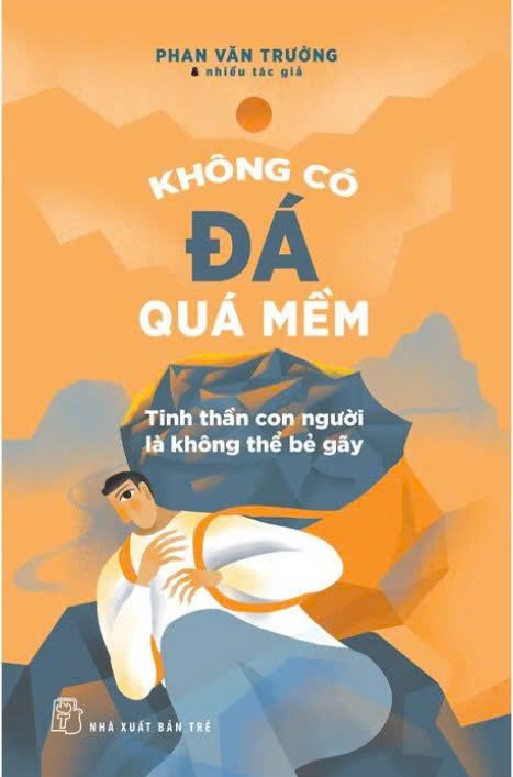  KHÔNG CÓ ĐÁ QUÁ MỀM - TINH THẦN CON NGƯỜI LÀ KHÔNG THỂ BẺ GÃY 