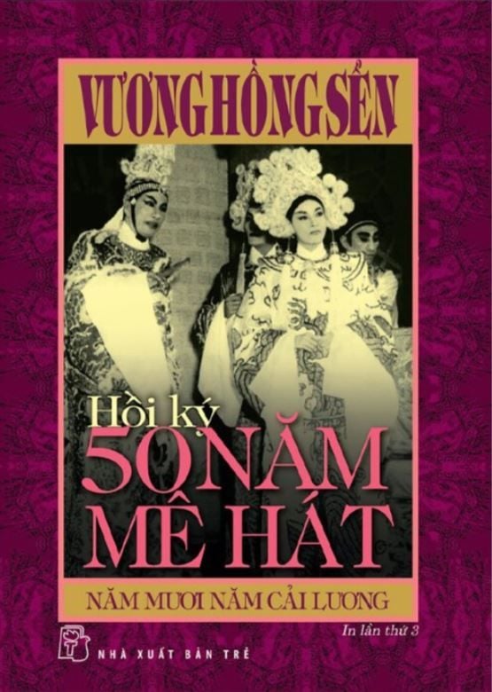  HỒI KÝ 50 NĂM MÊ HÁT, NĂM MƯƠI NĂM CẢI LƯƠNG - Vương Hồng Sển 