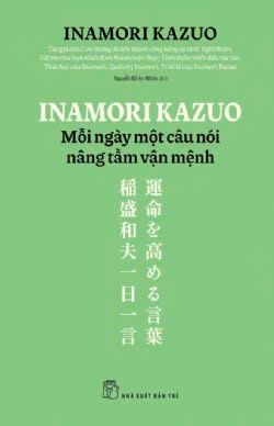  INAMORI KAZUO MỖI NGÀY MỘT CÂU NÓI NÂNG TẦM VẬN MỆNH 