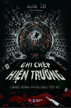  Ghi chép hiện trường - Lăng kính phía sau tội ác 