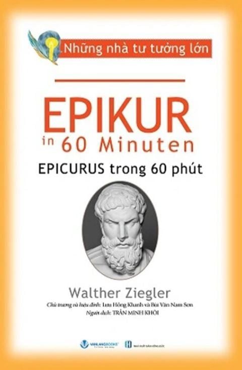  Những Nhà Tư Tưởng Lớn - Epikur Trong 60 Phút -  Walther Ziegler 