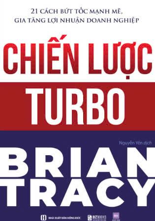  Chiến lược Turbo - 21 cách bứt tốc mạnh mẽ gia tăng lợi nhuận doanh nghiệp 