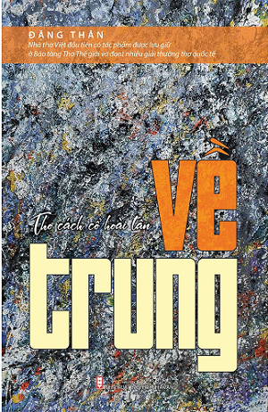  Về trung – Thơ cách cổ hoài tân - Đặng Thân 