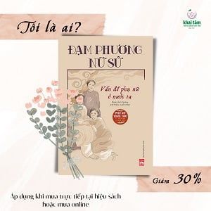  Đạm Phương Nữ Sử: Vấn đề phụ nữ ở nước ta (08/3) 