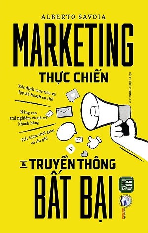  Marketing Thực Chiến & Truyền Thông Bất Bại - Alberto Savoia 