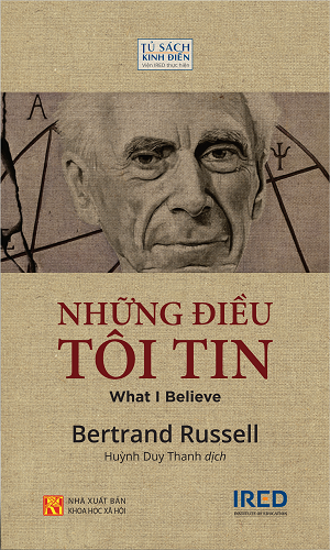  NHỮNG ĐIỀU TÔI TIN - What I Believe (Tái bản 2023) - Bertrand Russell 