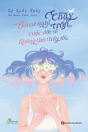  Tôi cứ nghĩ chạy trốn, cuộc đời sẽ không tìm thấy tôi 