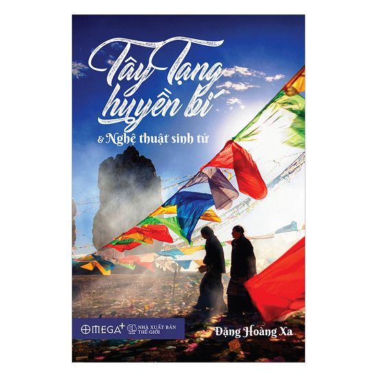  TÂY TẠNG HUYỀN BÍ VÀ NGHỆ THUẬT SINH TỬ(TB2024) - Đặng Hoàng Xa 