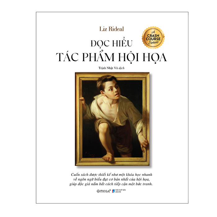  ĐỌC HIỂU TÁC PHẨM HỘI HỌA - KHÁM PHÁ NGÔN NGỮ BIỂU ĐẠT CƠ BẢN NHẤT CỦA HỘI HỌA - Liz Rideal 