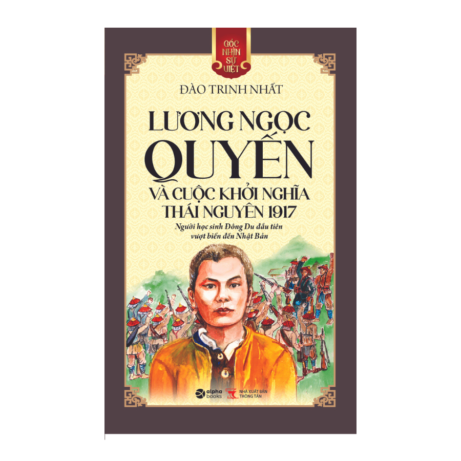  LƯƠNG NGỌC QUYẾN VÀ CUỘC KHỞI NGHĨA THÁI NGUYÊN(TB2024) - Đào Trinh Nhất 