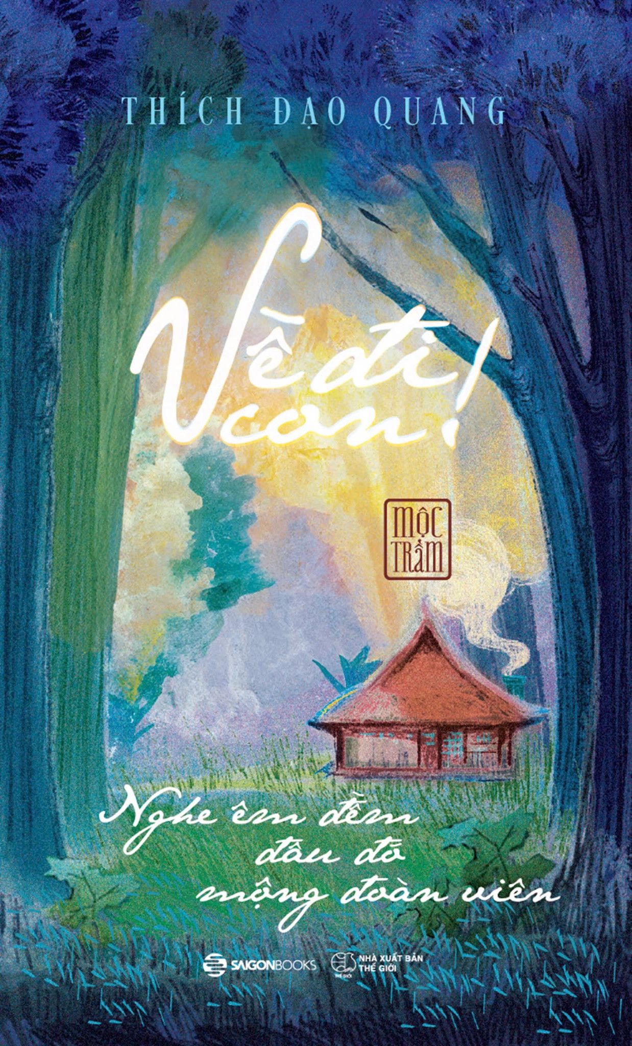  Về Đi Con - Nghe Êm Đềm Đâu Đó Mộng Đoàn Viên - Thích Đạo Quang (Bìa Cứng) 