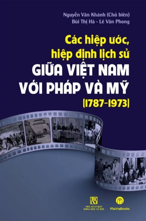  Các Hiệp Ước, Hiệp Định Lịch Sử Giữa Việt Nam Với Pháp Và Mỹ (1787-1973) - GS.TS. Nguyễn Văn Khánh 