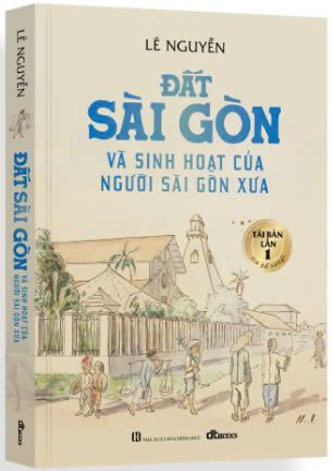  Đất Sài Gòn Và Sinh Hoạt Của Người Sài Gòn Xưa - Tái bản có bổ sung 2024 - Bìa mềm 