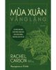 Mùa Xuân Vắng Lặng (Tái bản năm 2024) 