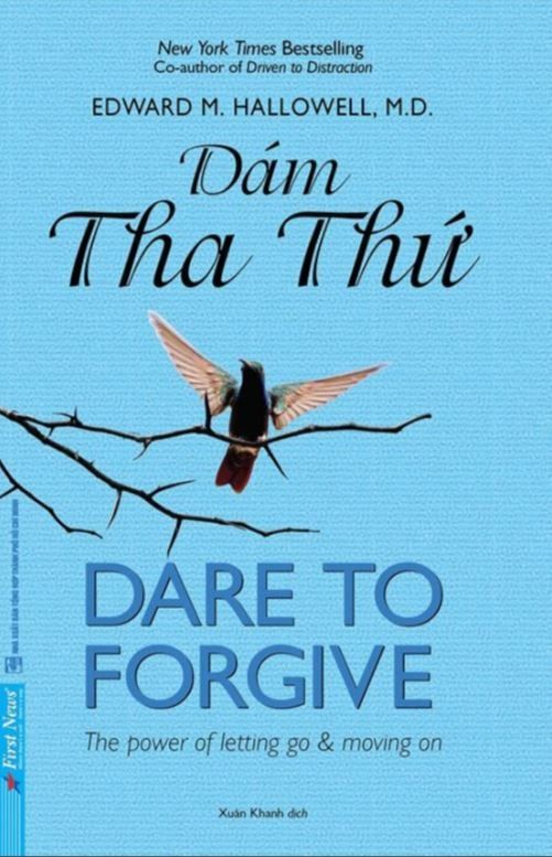  Dare To Forgive - Dám Tha Thứ - Edward M. Hallowell 