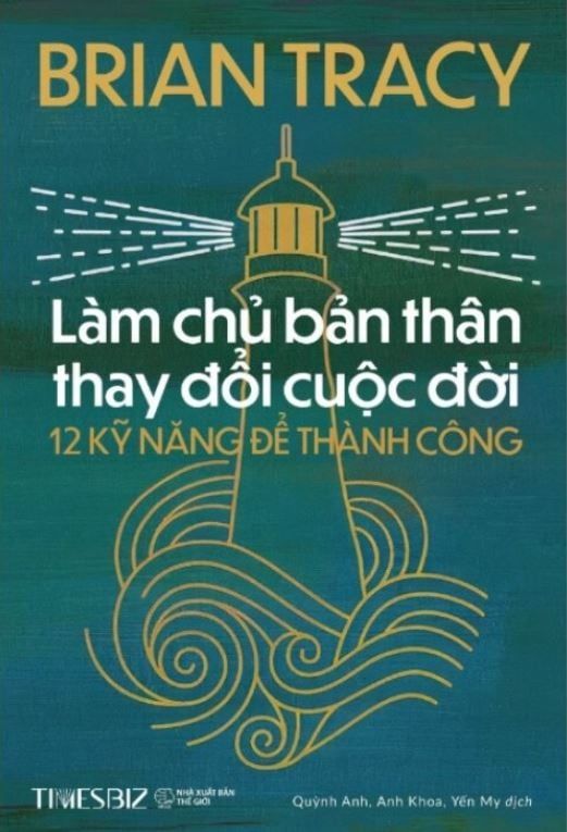  Làm Chủ Bản Thân Thay Đổi Cuộc Đời - 12 Kỹ Năng Để Thành Công - Brian Tracy 