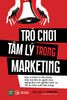  Trò Chơi Tâm Lý Trong Marketing 