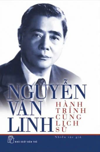  NGUYỄN VĂN LINH – HÀNH TRÌNH CÙNG LỊCH SỬ 