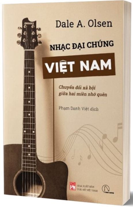  Nhạc Đại Chúng Việt Nam - Chuyển Đổi Xã Hội Giữa Hai Miền Nhớ Quên - Dale A. Olsen 