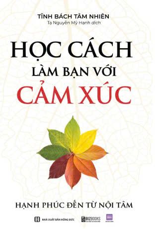  Học cách làm bạn với cảm xúc: Hạnh phúc đến từ nội tâm 