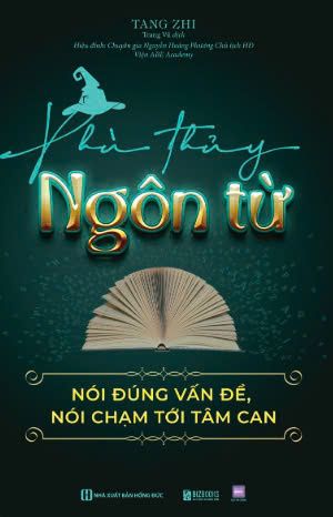  Phù thủy ngôn từ: Nói đúng vấn đề, nói chạm tới tâm can 