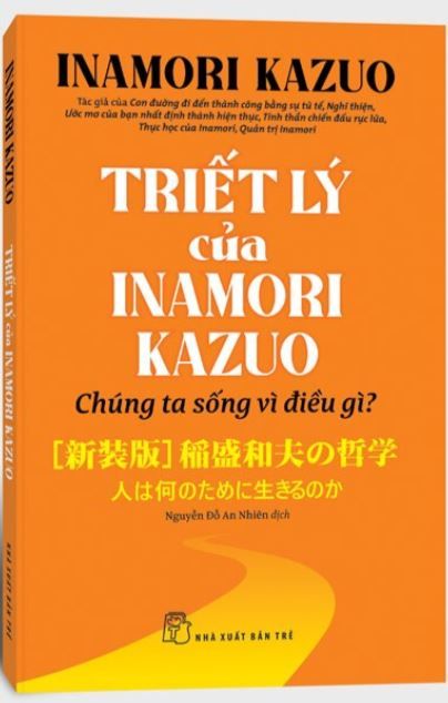  Triết Lý Của Inamori Kazuo - Chúng Ta Sống Vì Điều Gì? 