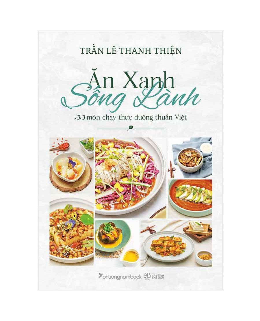  Ăn Xanh Sống Lành - 33 Món Chay Thực Dưỡng Thuần Việt 