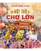  Có Một Thời Ở Chợ Lớn (Bìa cứng) 
