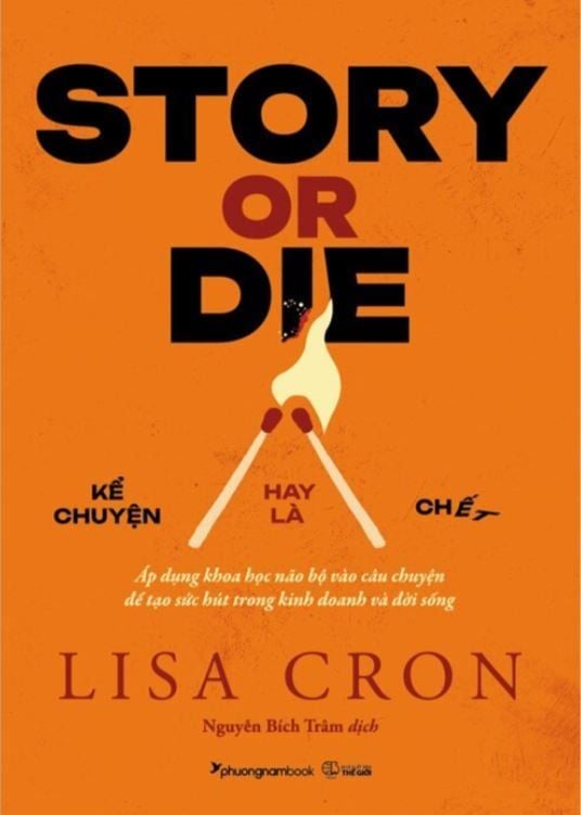  KỂ CHUYỆN HAY LÀ CHẾT(STORY OR DIE) - Lisa Cron 