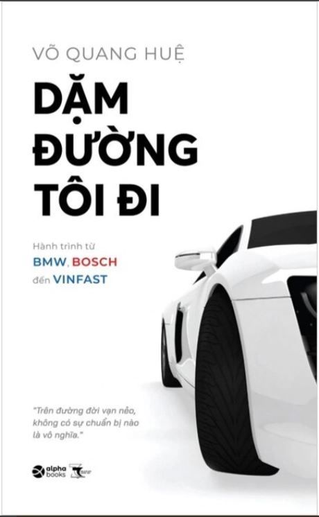  Dặm Đường Tôi Đi - Hành trình từ BMW, BOSCH đến VINFAST - Võ Quang Huệ 