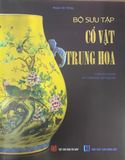  Bộ Sưu Tập Cổ Vật Trung Hoa - Phạm Hy Tùng 