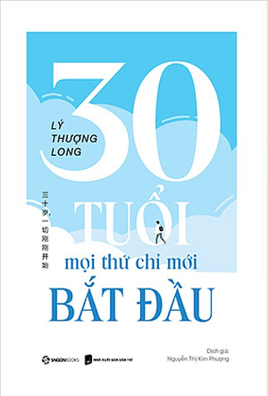  30 Tuổi - Mọi Thứ Mới Chỉ Bắt Đầu - Lý Thượng Long 
