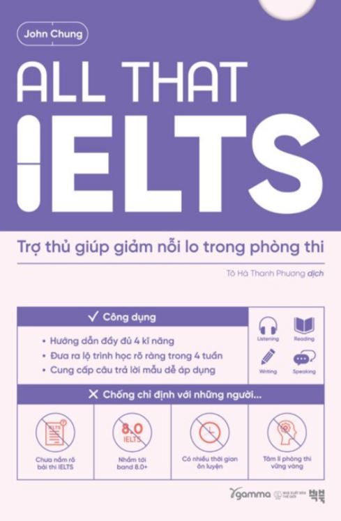  All That IELTS - Trợ Thủ Giúp Giảm Nỗi Lo Trong Phòng Thi - John Chung 