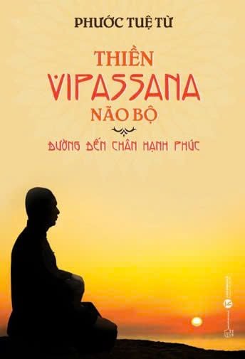  Thiền Vipassana Não Bộ: Đường Đến Chân Hạnh Phúc - Phước Tuệ Từ 