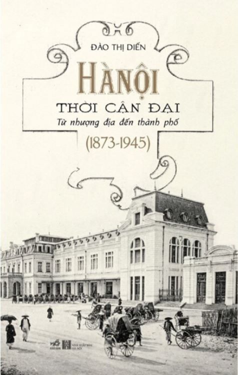  Hà Nội Thời Cận Đại - Từ Nhượng Địa Đến Thành Phố (1837-1945) 