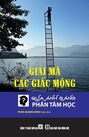  GIẢI MÃ CÁC GIẤC MỘNG Qua ánh sáng Phân tâm học - Phan Quang Định biên dịch 