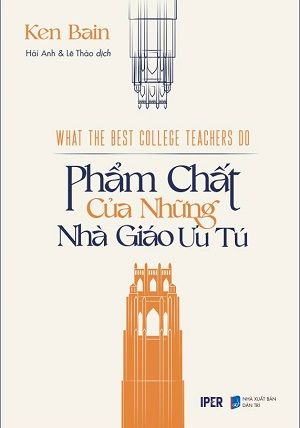  PHẨM CHẤT CỦA NHỮNG NHÀ GIÁO ƯU TÚ - Ken Bain 