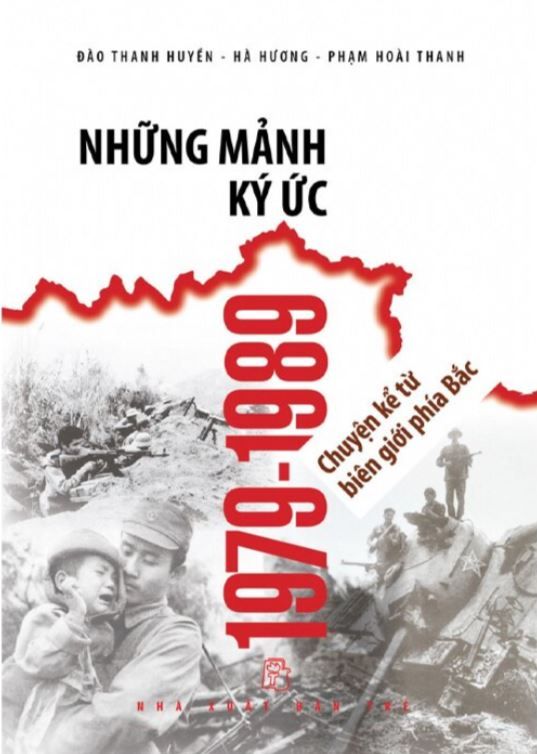  NHỮNG MẢNH KÝ ỨC 1979-1989 - CHUYỆN KỂ TỪ BIÊN GIỚI PHÍA BẮC 