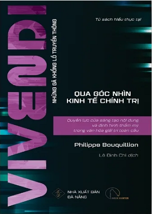  VIVENDI [Những gã khổng lồ truyền thông qua góc nhìn kinh tế - chính trị] - Philippe Bouquillion 