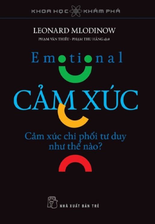 Cảm Xúc - Cảm Xúc Chi Phối Tư Duy Như Thế Nào? - Leonard Mlodinow 