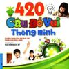  420 Câu Đố Vui Thông Minh 
