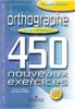  450 Nouveaux Exercices: Orthographe Intermédiaire 