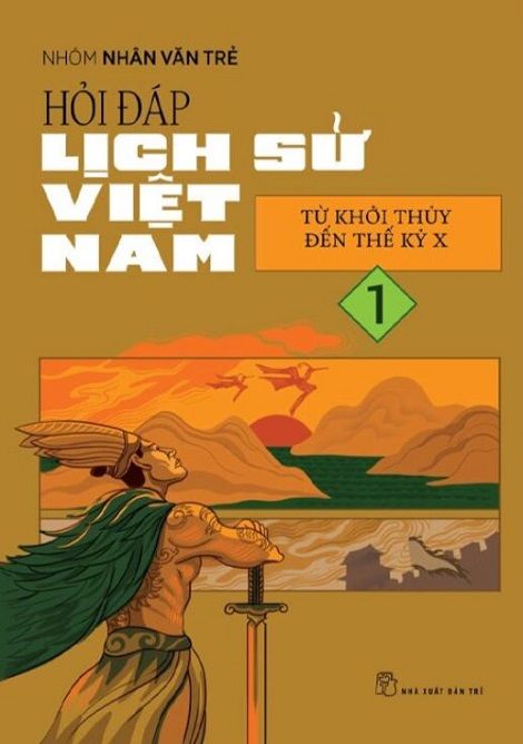  Hỏi Đáp Lịch Sử Việt Nam 1 - Từ Khởi Thủy Đến Thế Kỷ X 