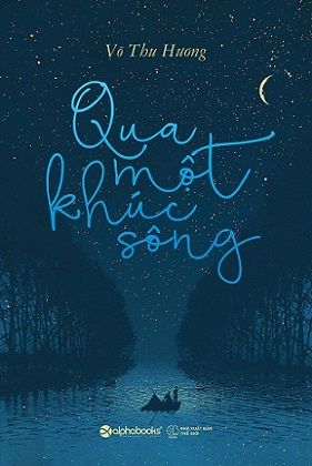  QUA MỘT KHÚC SÔNG 