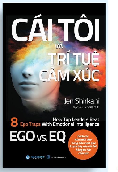  CÁI TÔI VÀ TRÍ TUỆ CẢM XÚC - Jen Shirkani 