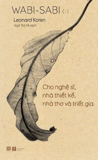  WABI-SABI QUYỂN 1 - CHO NGHỆ SĨ, NHÀ THIẾT KẾ, NHÀ THƠ VÀ TRIẾT GIA 