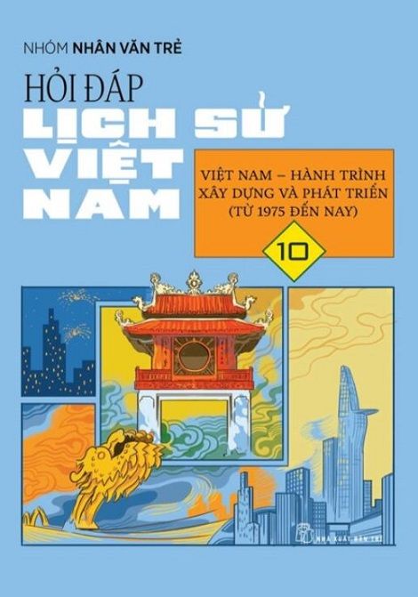  Hỏi Đáp Lịch Sử Việt Nam 10 - Việt Nam - Hành Trình Xây Dựng Và Phát Triển (Từ 1975 Đến Nay) 