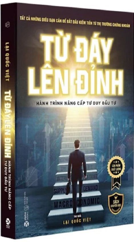  Từ Đáy Lên Đỉnh - Hành Trình Nâng Cấp Tư Duy Đầu Tư - Lại Quốc Việt 