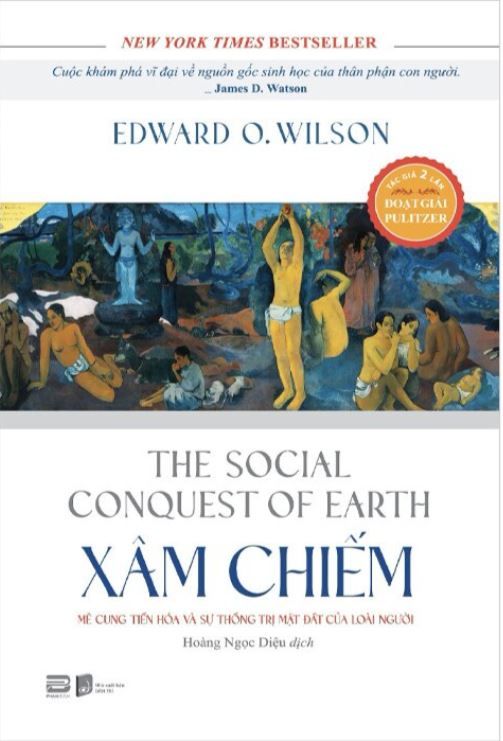  Xâm Chiếm - Mê Cung Tiến Hóa Và Sự Thống Trị Mặt Đất Của Loài Người - Edward O. Wilson 