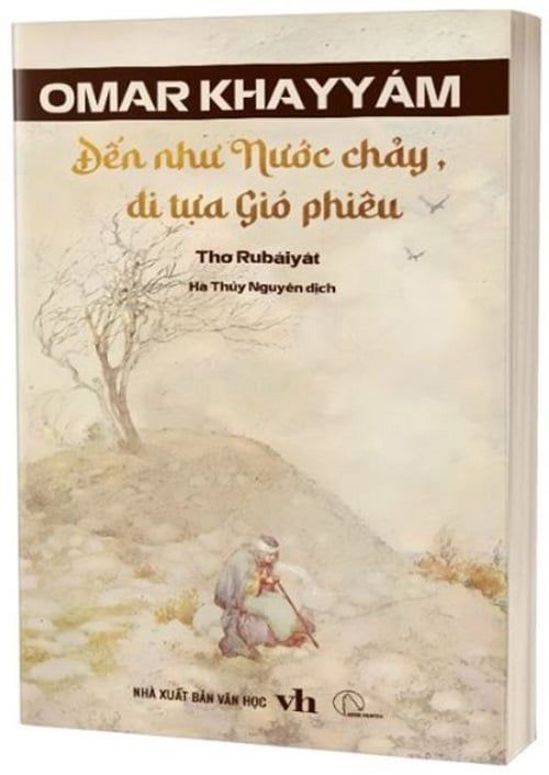  Đến Như Nước chảy, Đi Tựa Gió Phiêu (Thơ Rubaiyat) - Omar Khayyam 